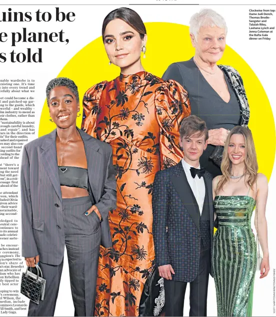  ?? ?? Clockwise from top: Dame Judi Dench, Thomas BrodieSang­ster and Talulah Riley, Lashana Lynch and Jenna Coleman at the Bafta Gala dinner on Friday