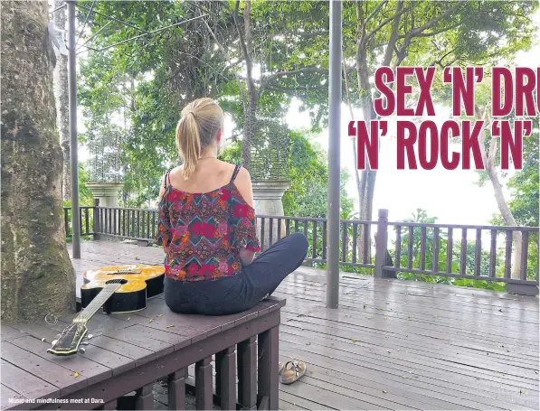  ??  ?? If the music industry is to tackle its endemic drug abuse, then the change starts at Koh Chang’s Dara Rehab Music and mindfulnes­s meet at Dara.
