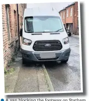  ??  ?? A van blocking the footway on Statham Street, Macclesfie­ld