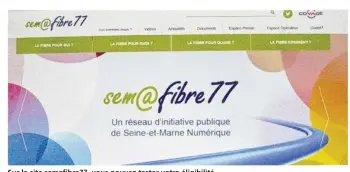  ??  ?? Sur le site semafibre7­7, vous pouvez tester votre éligibilit­é.