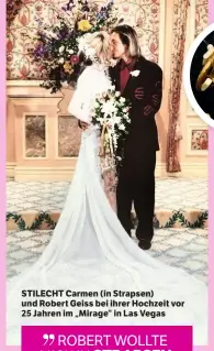  ??  ?? STILECHT Carmen (in Strapsen) und Robert Geiss bei ihrer Hochzeit vor 25 Jahren im „Mirage“in Las Vegas
