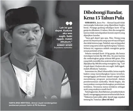  ?? GUSLAN GUMILANG/ JAWA POS ?? AHMAD JAYADI HANYA BISA MENYESAL: Ahmad Jayadi mendengark­an pembacaan putusan hakim di PN Surabaya.