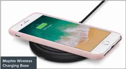  ??  ?? Mophie Wireless Charging Base