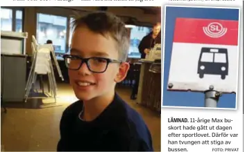  ?? FOTO: PRIVAT ?? LÄMNAD. 11-årige Max buskort hade gått ut dagen efter sportlovet. Därför var han tvungen att stiga av bussen.