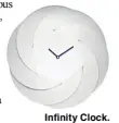  ??  ?? Infinity Clock.