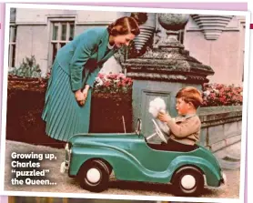  ?? ?? Growing up, Charles “puzzled” the Queen...