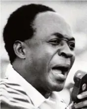  ??  ?? Kwame Nkrumah