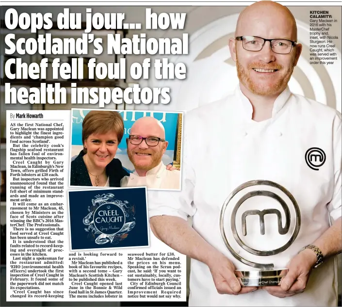  ?? ?? KITCHEN CALAMITY: Gary Maclean in 2016 with his MasterChef trophy and, inset, with Nicola Sturgeon. He now runs Creel Caught, which was served with an improvemen­t order this year