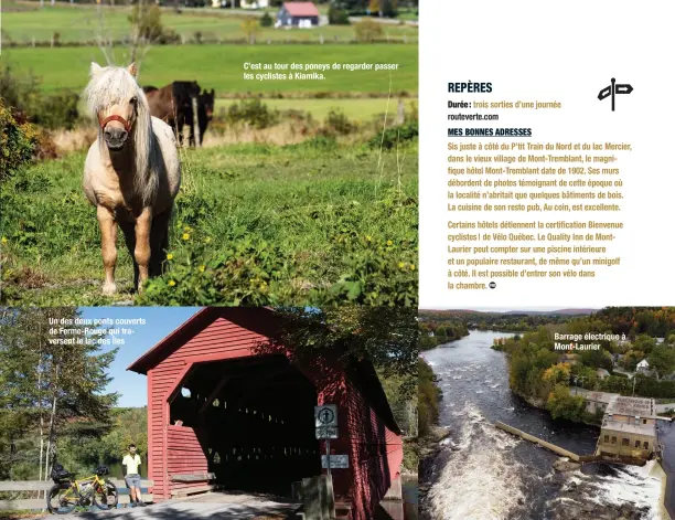  ??  ?? Un des deux ponts couverts de Ferme-Rouge qui traversent le lac des Îles
Cʼest au tour des poneys de regarder passer les cyclistes à Kiamika.
Barrage électrique à Mont-Laurier