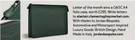  ??  ?? Letter of the month wins a C&SC A4 folio case, worth £295. Write letters to alastair.clements@haymarket.com. With thanks to Jordan Bespoke, Automotive and Motorsport Inspired Luxury Goods: British Design, Hand Made in Italy. jordanbesp­oke.com