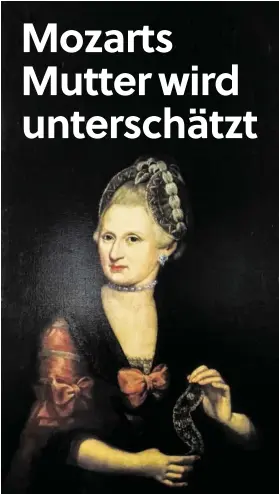  ??  ?? Anna Maria Mozart, porträtier­t von Rosa Hagenauer-Barducci um 1775. Das Original ist in Mozarts Geburtshau­s in Salzburg.