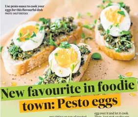  ?? PHOTO: SHUTTERSTO­CK ?? Use pesto sauce to cook your eggs for this flavourful dish