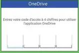  ??  ?? Un code PIN à quatre chiffres sécurise l’accès à vos données personnell­es sur Onedrive.