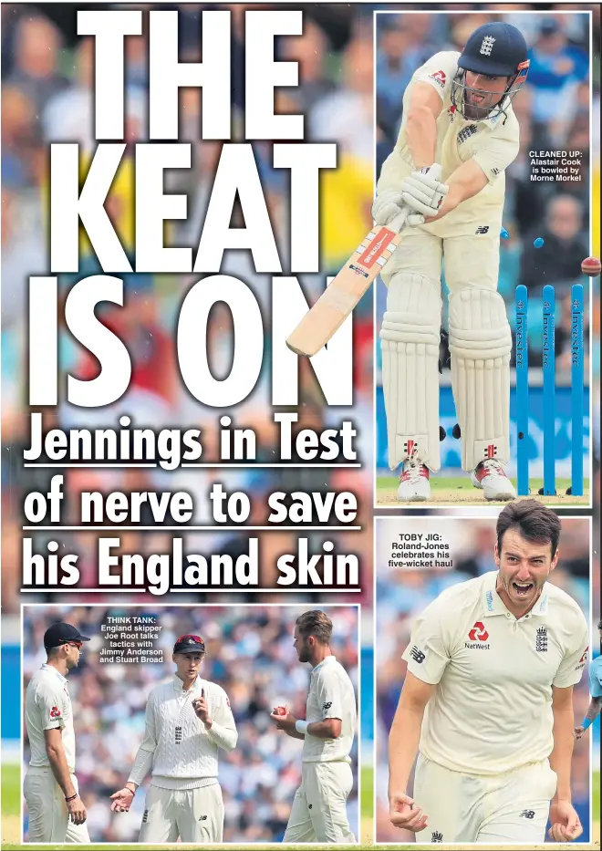  ??  ?? THINK TANK: England skipper Joe Root talks tactics with Jimmy Anderson and Stuart Broad
TOBY JIG: Roland-Jones celebrates his five-wicket haul
CLEANED UP: Alastair Cook is bowled by Morne Morkel