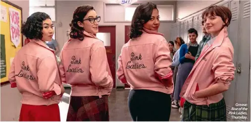  ?? ?? Grease: Rise of the Pink Ladies, Thursday.