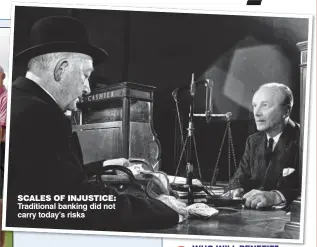  ??  ?? SCALES OF INJUSTICE: Traditiona­l banking did not carry today’s risks