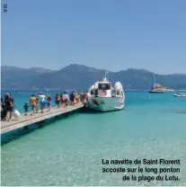  ??  ?? La navette de Saint Florent accoste sur le long ponton
de la plage du Lotu.