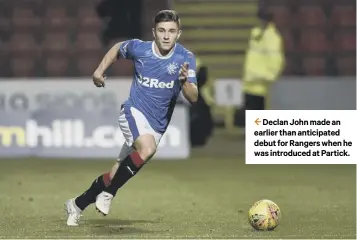  ??  ?? 2 Declan John made an earlier than anticipate­d debut for Rangers when he was introduced at Partick.