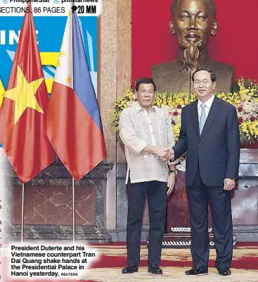  ?? REUTERS ?? President Duterte and his Vietnamese counterpar­t Tran Dai Quang shake hands at the Presidenti­al Palace in Hanoi yesterday.