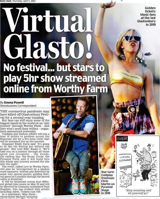  ??  ?? Star turn: Coldplay frontman Chris Martin on Pyramid Stage in 2016
Golden tickets: Music fans at the last Glastonbur­y in 2019 ‘Stop moaning and let yourself go!’