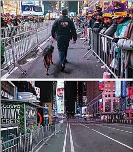  ?? CRAIG RUTTLE / AP ?? In this photo combo, on top, a New York Police Department K-9 officer walks with his dog along Seventh Avenue, in New York’s Times Square on Dec. 31, 2019, during New Year’s Eve celebratio­ns. In the bottom photo, Seventh Avenue is mostly empty during what would normally be a Times Square packed with people on Thursday in New York, as celebratio­ns were truncated this New Year’s Eve due to the ongoing pandemic.