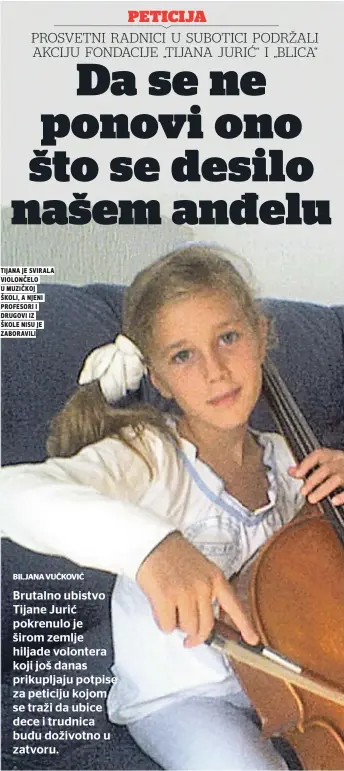  ??  ?? tijana je svirala violonČelo u muziČkoj školi, a njeni profesori i drugovi iz škole nisu je zaboravili
