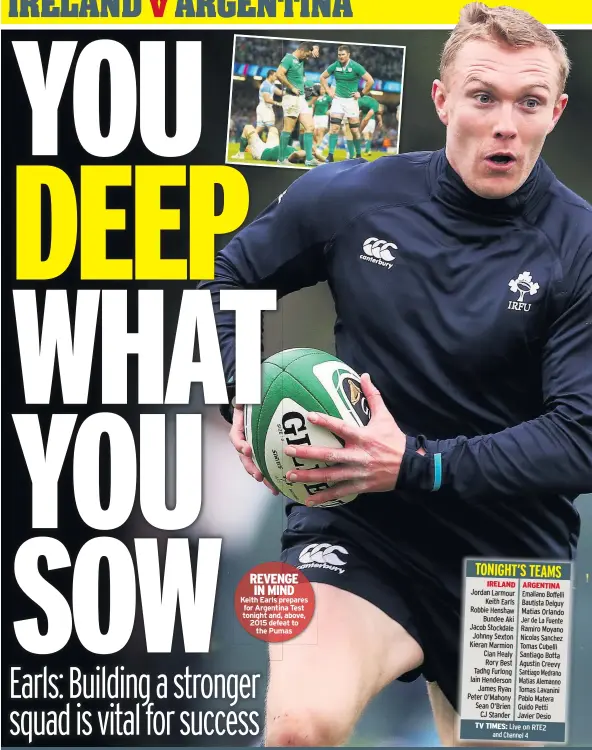  ??  ?? REVENGE IN MIND Keith Earls prepares for Argentina Test tonight and, above, 2015 defeat to the Pumas