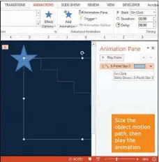  ??  ?? Motion path options Size the object motion path, then play the animation