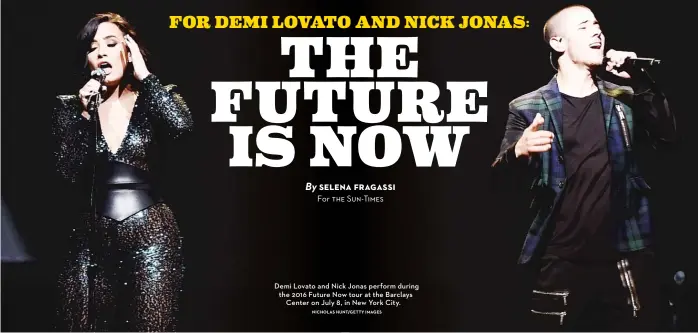  ??  ?? NICHOLAS HUNT/GETTY IMAGES Demi Lovato and Nick Jonas perform during the 2016 Future Now tour at the Barclays Center on July 8, in New York City.