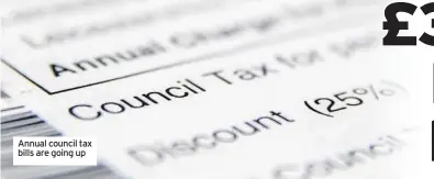  ??  ?? Annual council tax bills are going up