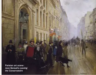  ??  ?? Parisian art scene: Jean Beraud’s Leaving the Conservato­ire