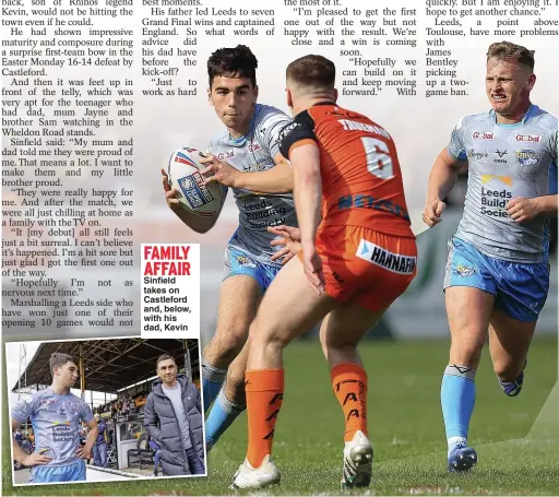  ?? ?? FAMILY AFFAIR
Sinfield takes on Castleford and, below, with his dad, Kevin