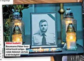  ?? ?? Hősi halott Baumann Péter hozzátarto­zói szigorúbb ítéletet vártak a bíróságtól