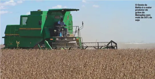  ?? ARQUIVO CORREIO ?? O Oeste da Bahia é o maior produtor de grãos do Matopiba com mais de 50% da soja