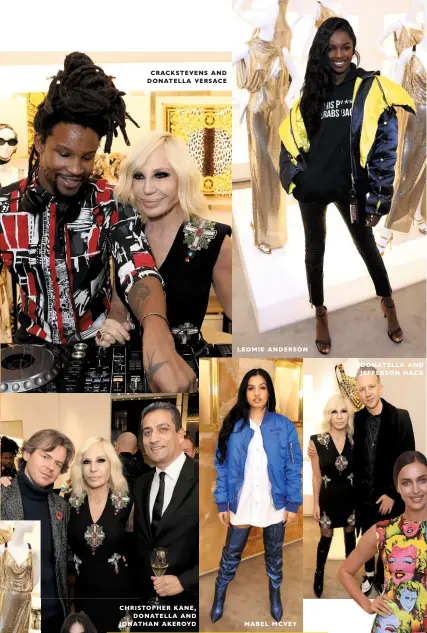  ??  ?? leomie anderson donatella and jefferson hack mabel mcvey cracksteve­ns and donatella versace christophe­r kane, donatella and jonathan akeroyd