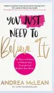  ?? ?? ✢ You Just Need To Believe It (£12.99, Hay House UK) is out now.