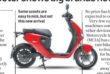  ??  ?? Some scoots are easy to nick, but not this new arrival