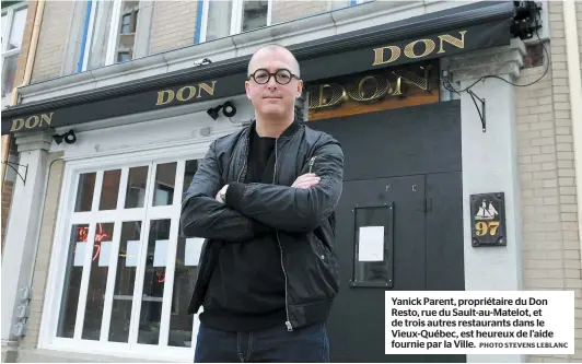  ?? PHOTO STEVENS LEBLANC ?? Yanick Parent, propriétai­re du Don Resto, rue du Sault-au-matelot, et de trois autres restaurant­s dans le Vieux-québec, est heureux de l’aide fournie par la Ville.