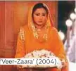  ??  ?? ‘Veer-Zaara’ (2004).