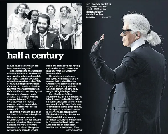  ?? Photos / AP ?? Karl Lagerfeld (far left in 1993, left in 1973 and right in 2013) set the fashion industry standard for five decades.