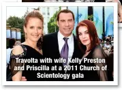  ?? ?? Travolta with wife Kelly Preston and Priscilla at a 2011 Church of
Scientolog­y gala