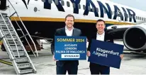  ?? KLU AIRPORT ?? Ryanair-Manager Gruber, FlughafenC­hef Wildt. Es geht wieder nach Palma, Alicante und London
