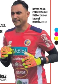  ?? ARCHIVO ?? Navas es un referente del fútbol tico en todo el mundo.