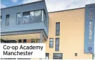  ??  ?? Co-op Academy Manchester