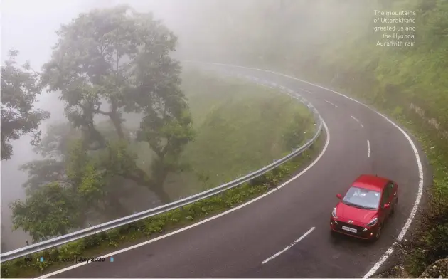  ??  ?? The mountains of Uttarakhan­d greeted us and
the Hyundai Aura with rain