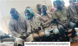  ?? ?? Madzibaba Ishmael and his accomplice­s
