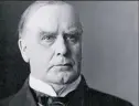  ?? The White House ?? William McKinley’s lessons from 1897 apply 120 years later.