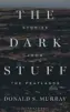  ??  ?? The Dark Stuff By Donald S Murray Bloomsbury, 256pp, £16.99