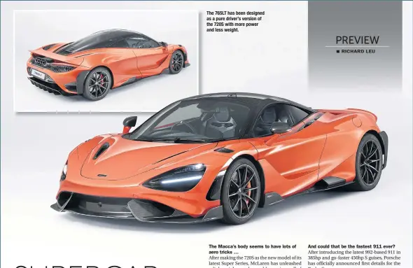  ??  ?? The 765LT has been designed as a pure driver’s version of the 720S with more power and less weight.