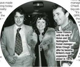  ??  ?? Trevor Francis with his wife Helen and Nottingham Forest manager Brian Clough after he became Britain’s most expensive player in 1979